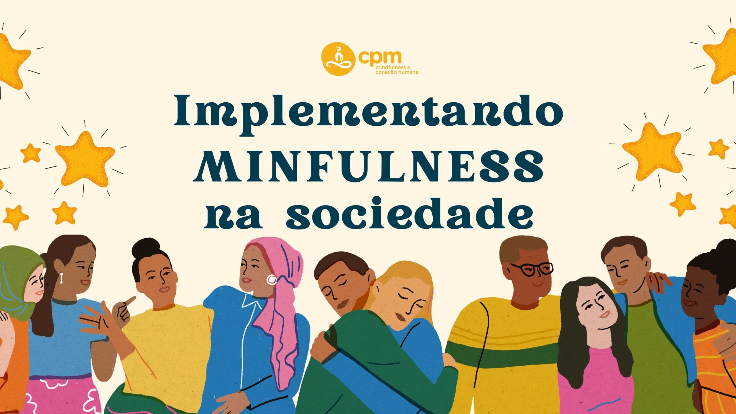 Implementando Mindfulness na sociedade – CPM Mindfulness